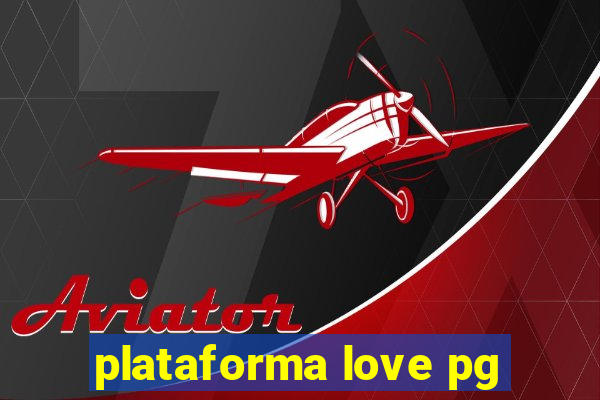 plataforma love pg